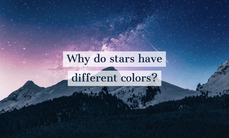 Why do stars have different colors? - Here Be Answers