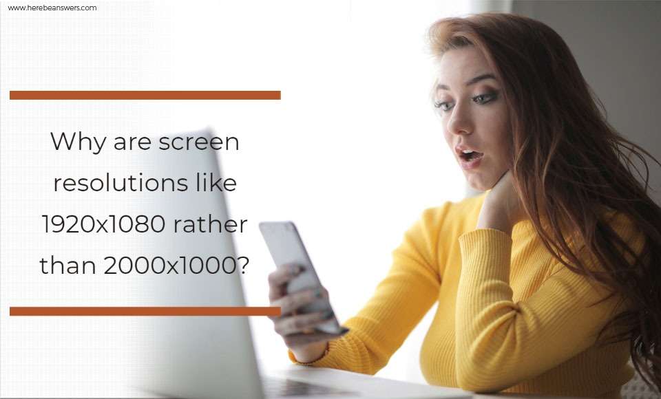 Why are screen resolutions like 1920x1080 rather than 2000x1000? - Here ...