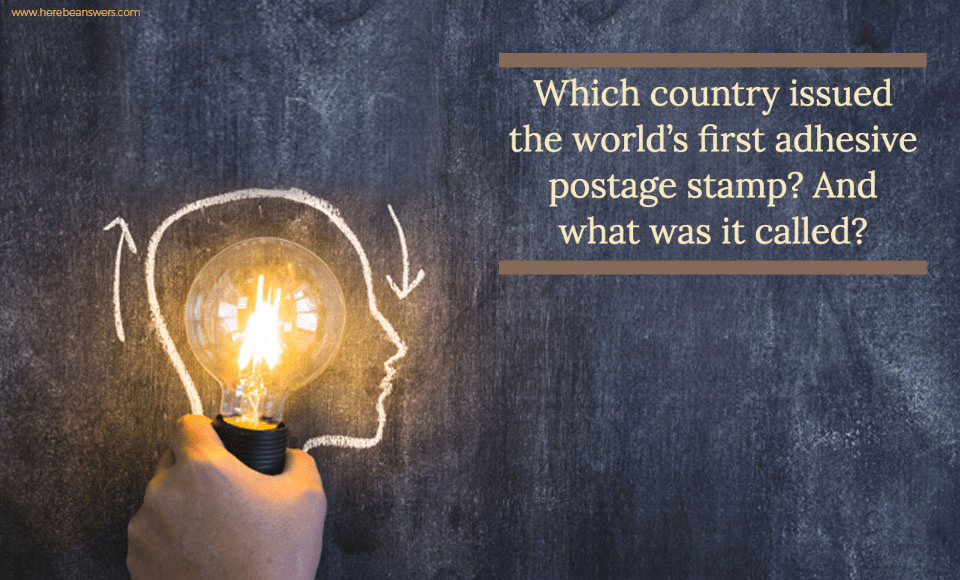 Which country issued the world's first adhesive postage stamp? And what was it called?
