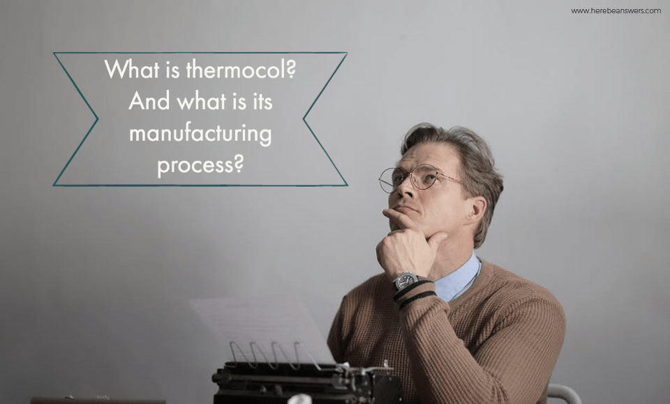 What is thermocol? And what is its manufacturing process?