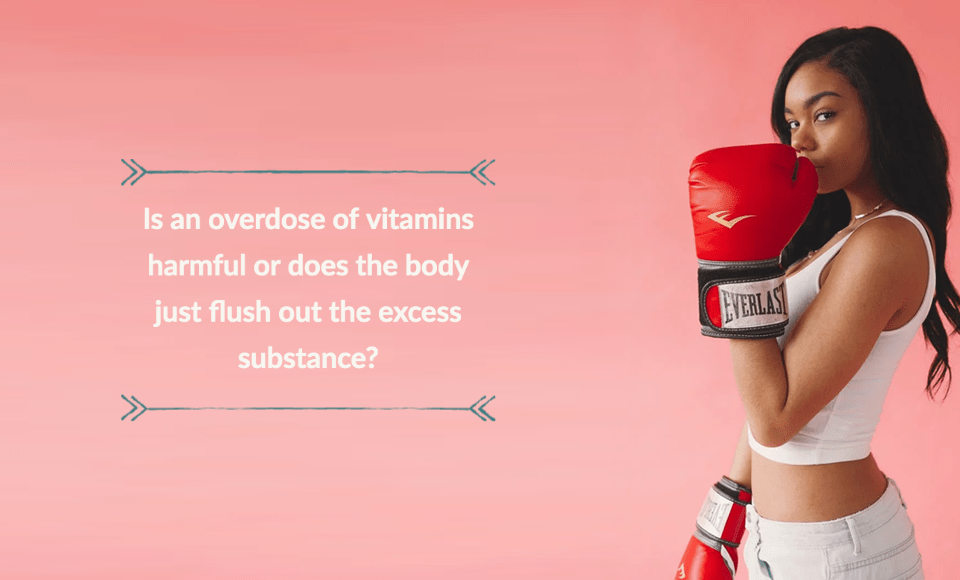Is overdose of vitamins harmful or the body just flushes out the excess substance