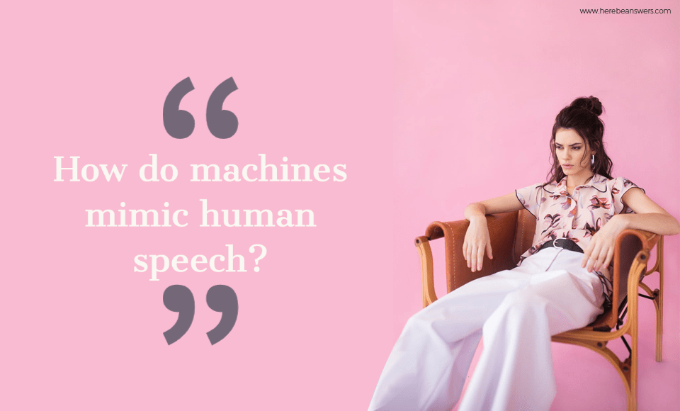 How do machines mimic human speech?