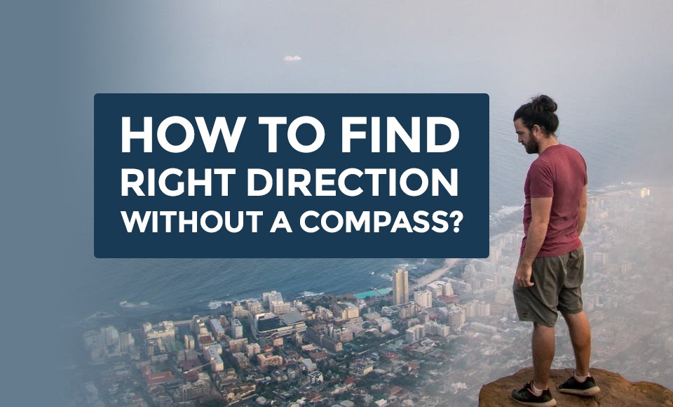 How to find right direction without a compass
