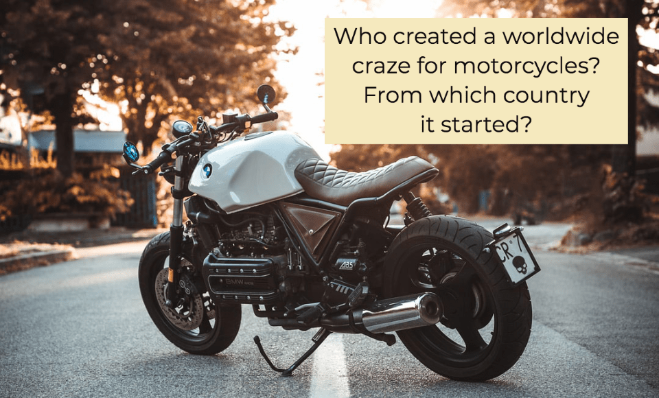 Who created a worldwide craze for motorcycles From which country it started