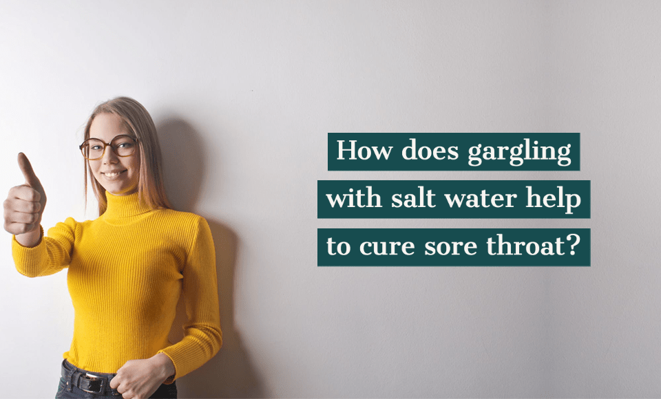 How does gargling with salt water help to cure sore throat?