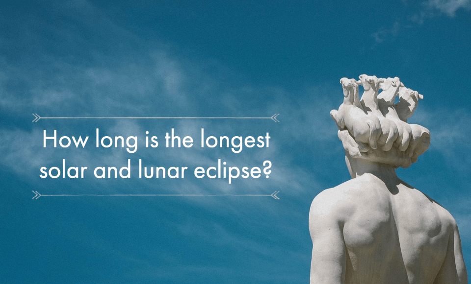 How long is the longest solar and lunar eclipse