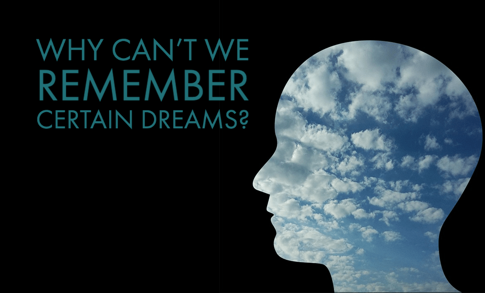 Why can't we remember certain dreams?