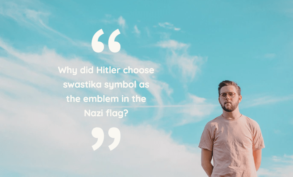 Why did Hitler choose swastika symbol as the emblem in the Nazi flag?