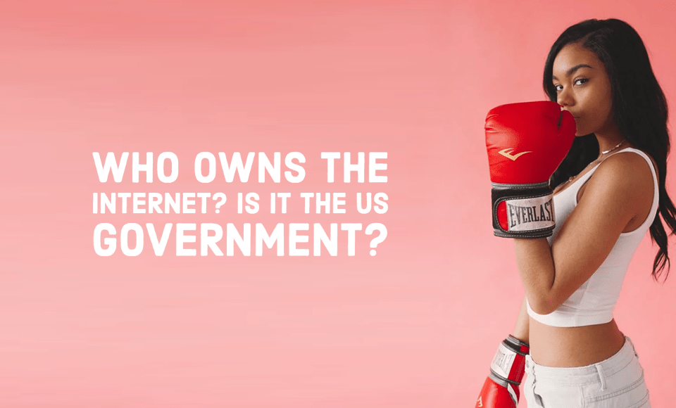 Who owns the Internet Is it the US Government