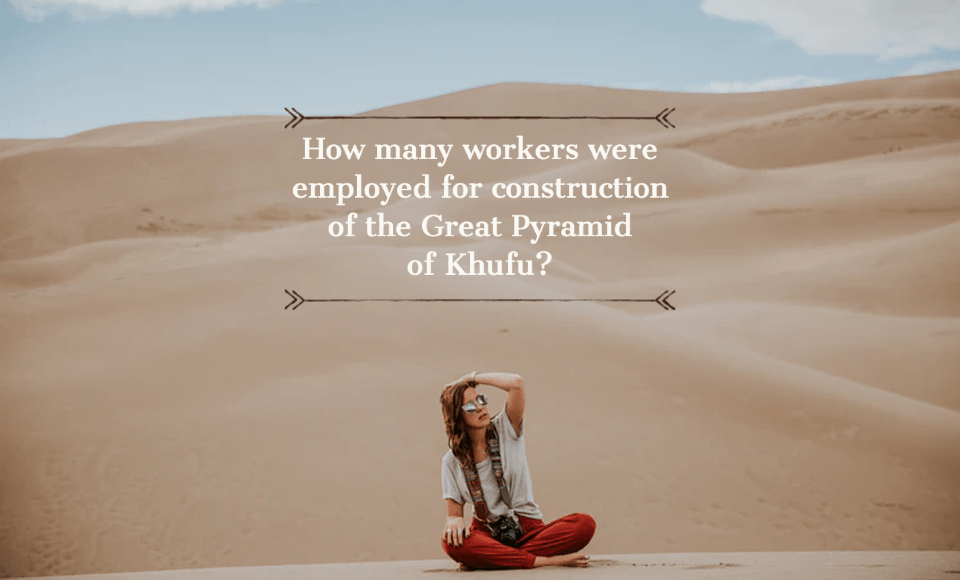 How many workers were employed for construction of the Great Pyramid of Khufu?