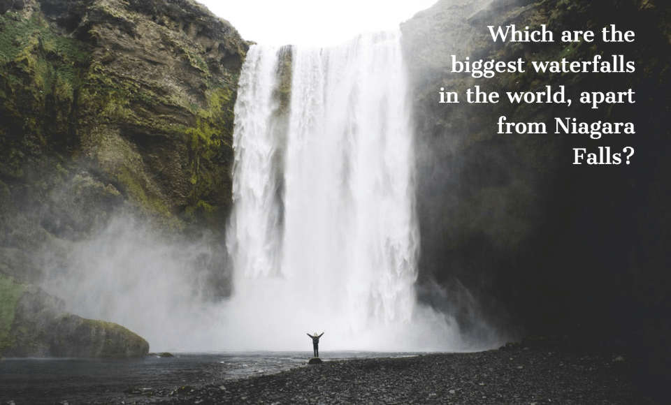 Which are the biggest waterfalls in the world, apart from Niagara Falls