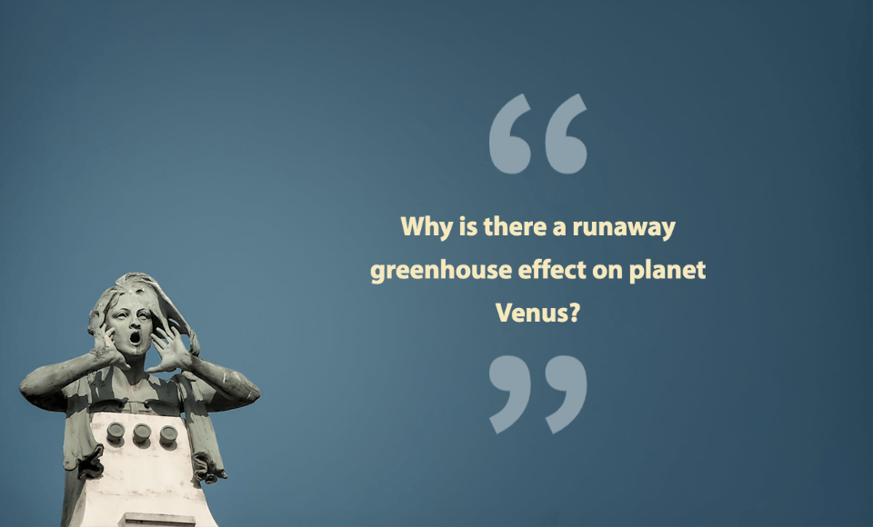 Why is there a runaway greenhouse effect on planet Venus