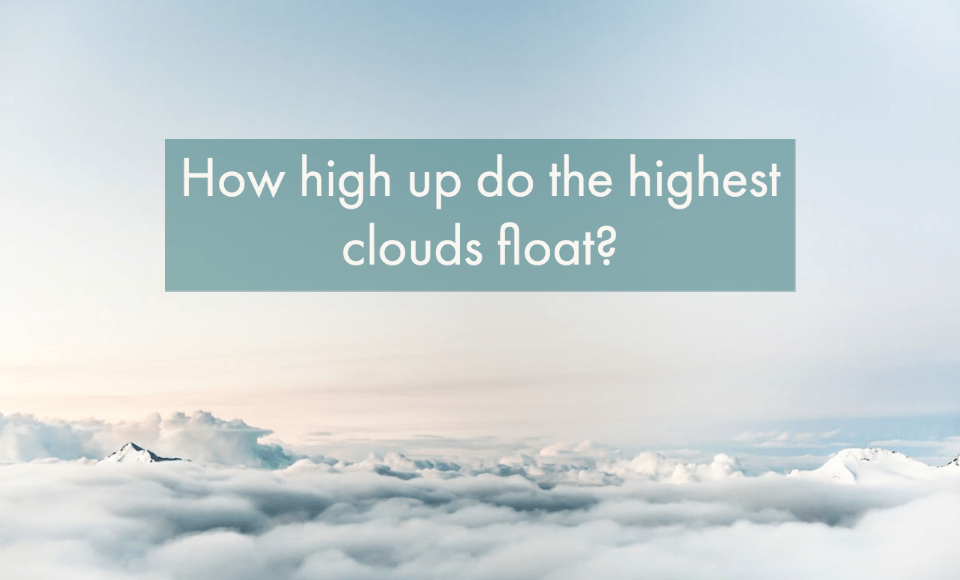 How high up do the highest clouds float