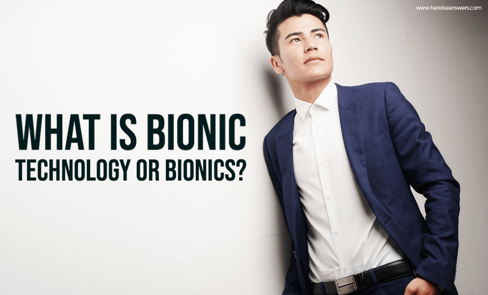 What is bionic technology or bionics?