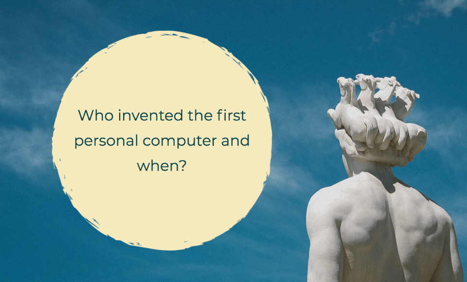 Who invented the first personal computer and when