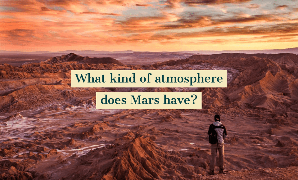 What kind of atmosphere does Mars have?