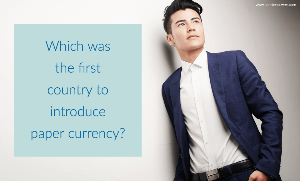 Which was the first country to introduce paper currency?