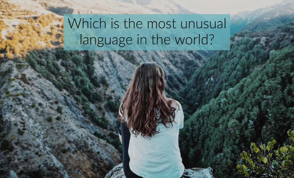 Which is the most unusual language in the world