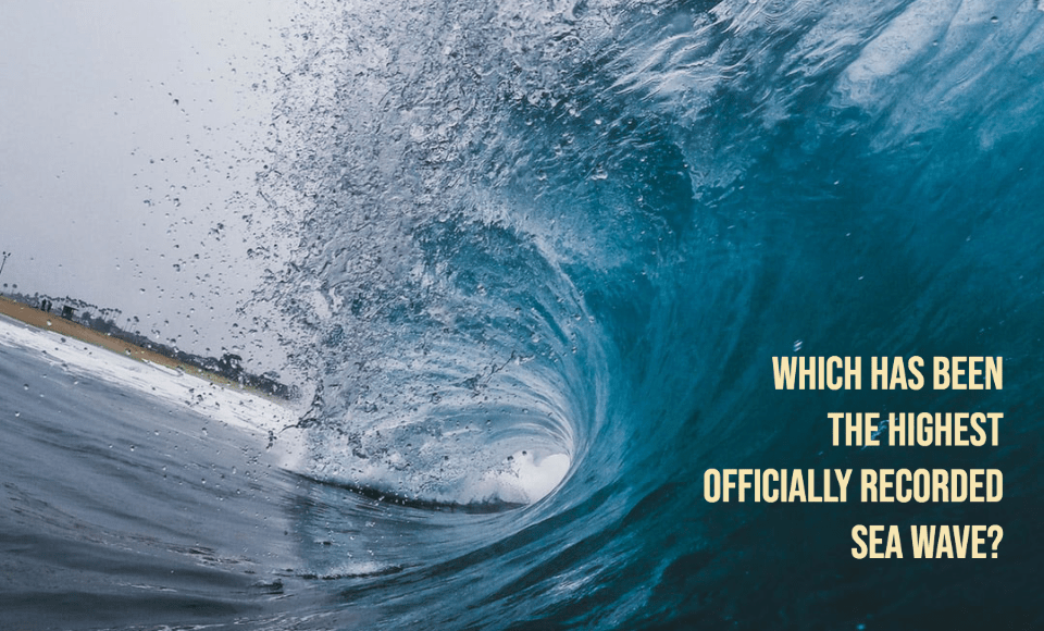 Which has been the highest officially recorded sea wave