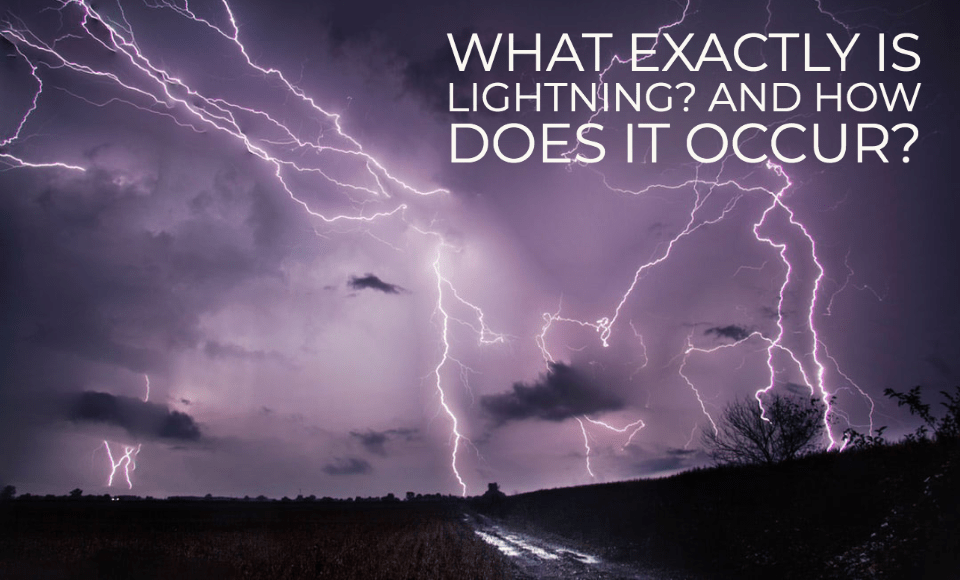 What exactly is lightning And how does it occur