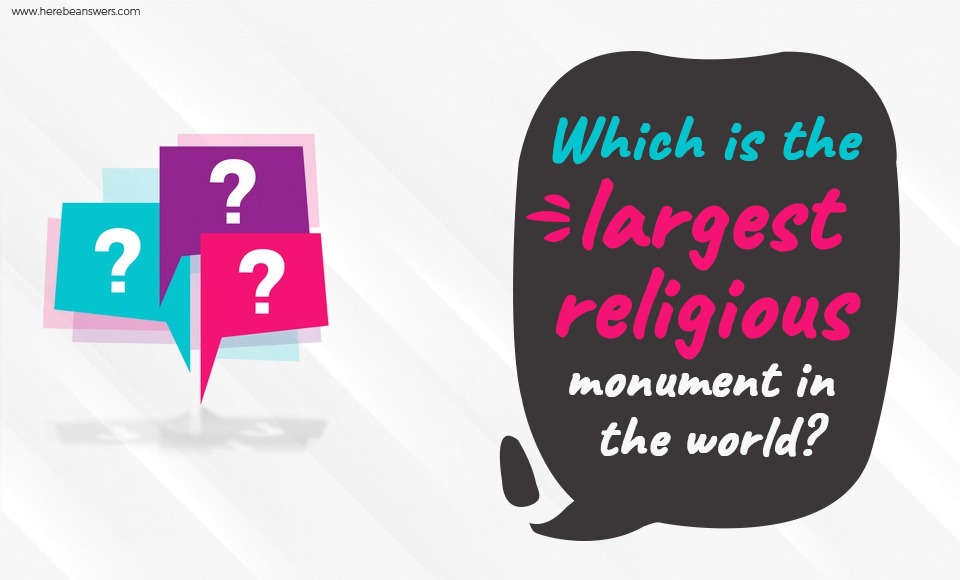Which is the largest religious monument in the world