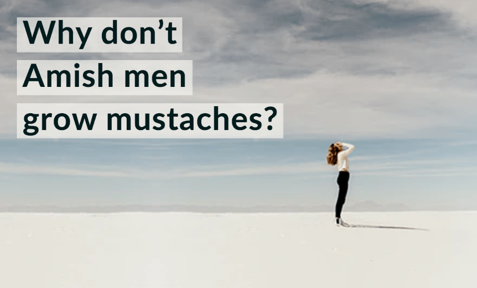 Why don't Amish men grow mustaches