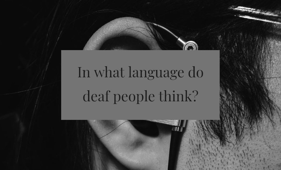 In what language do deaf people think?
