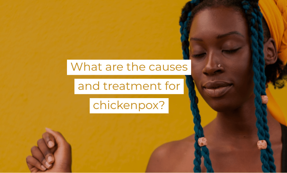 What are the causes and treatment for chickenpox?