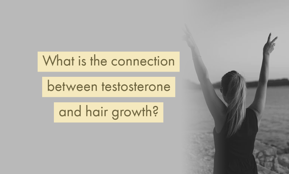 What is the connection between testosterone and hair growth?