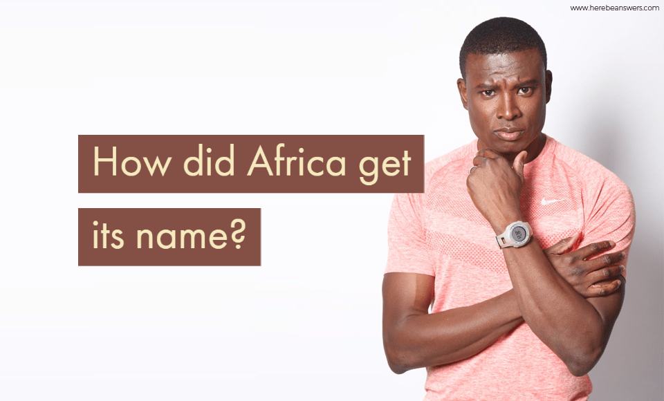 How did Africa get its name?
