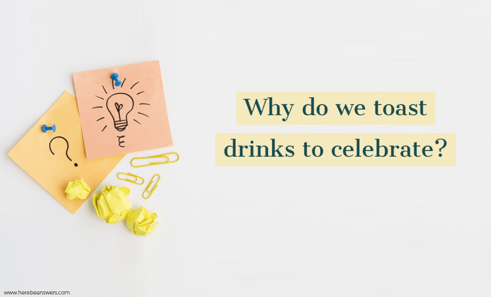 Why do we toast drinks to celebrate