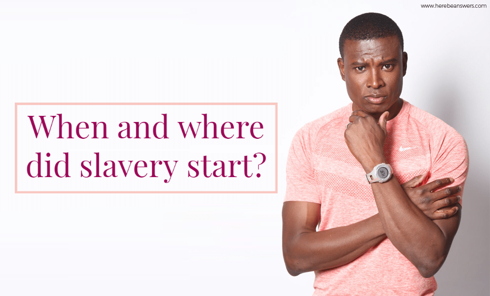 When and where did slavery start?
