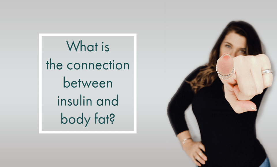 What is the connection between insulin and body fat?