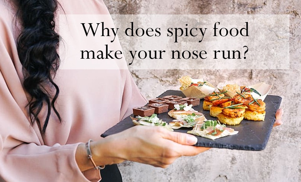 Why does spicy food make your nose run