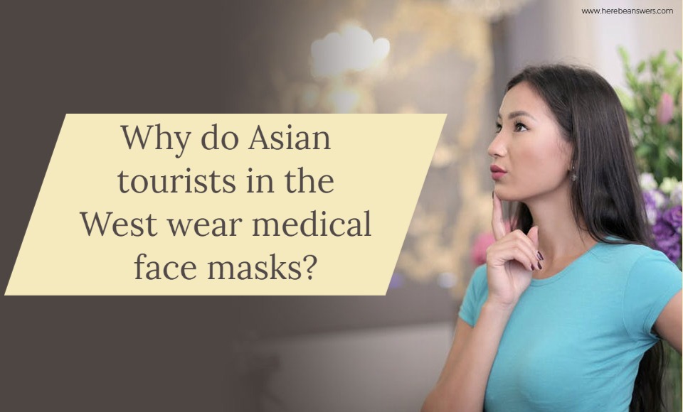 Why do Asian tourists in the West wear medical face masks?