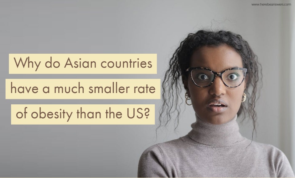 Why do Asian countries have a much smaller rate of obesity than the US?
