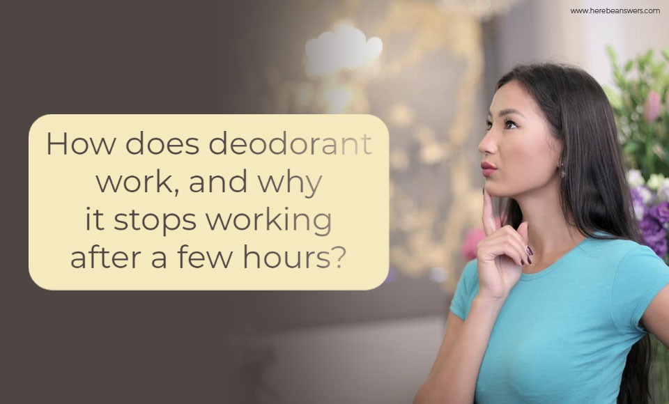 How does deodorant work and why it stops working after a few hours