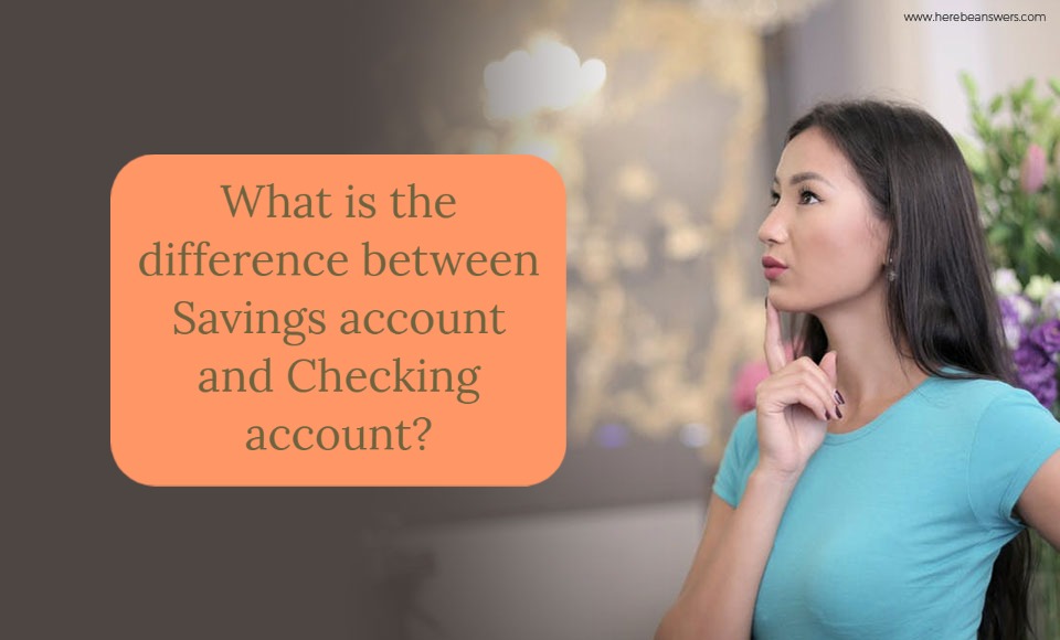 What is the difference between Savings account and Checking account